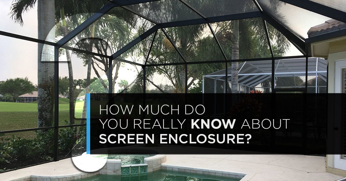 how much do you really know about screen enclosure